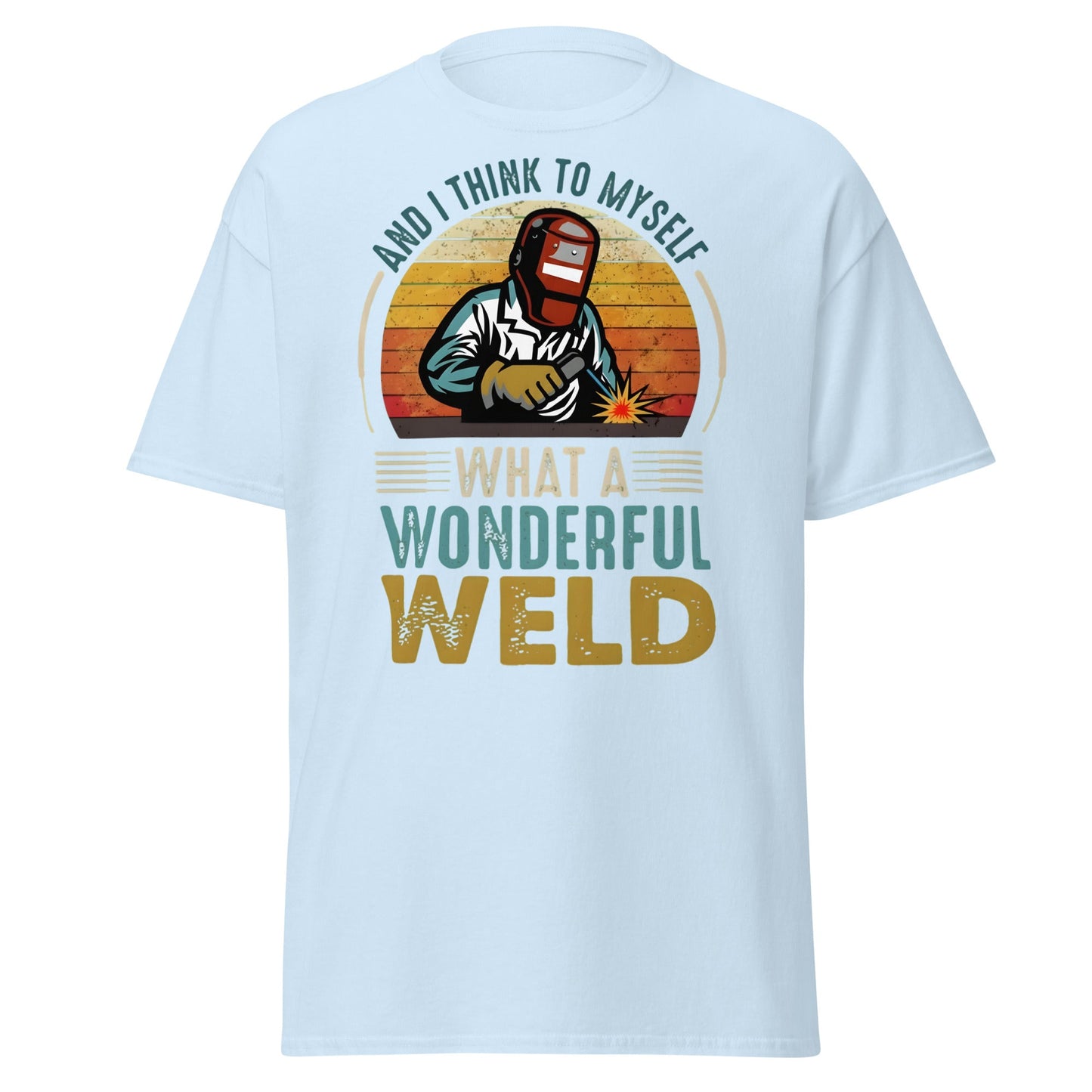 What a Wonderful Weld Funny Welder T-Shirt Gift - Light Blue - T-Shirts Online
