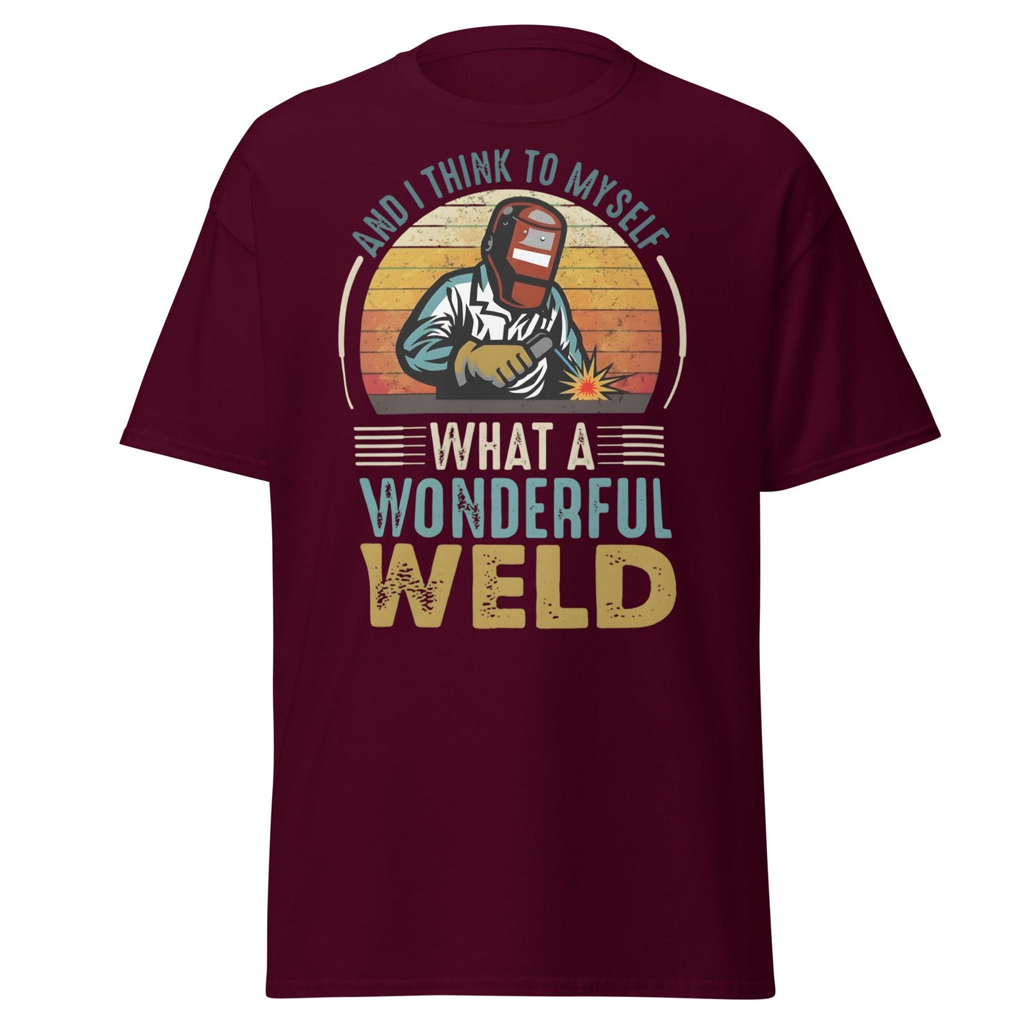 What a Wonderful Weld Funny Welder T-Shirt Gift - Maroon - T-Shirts Online