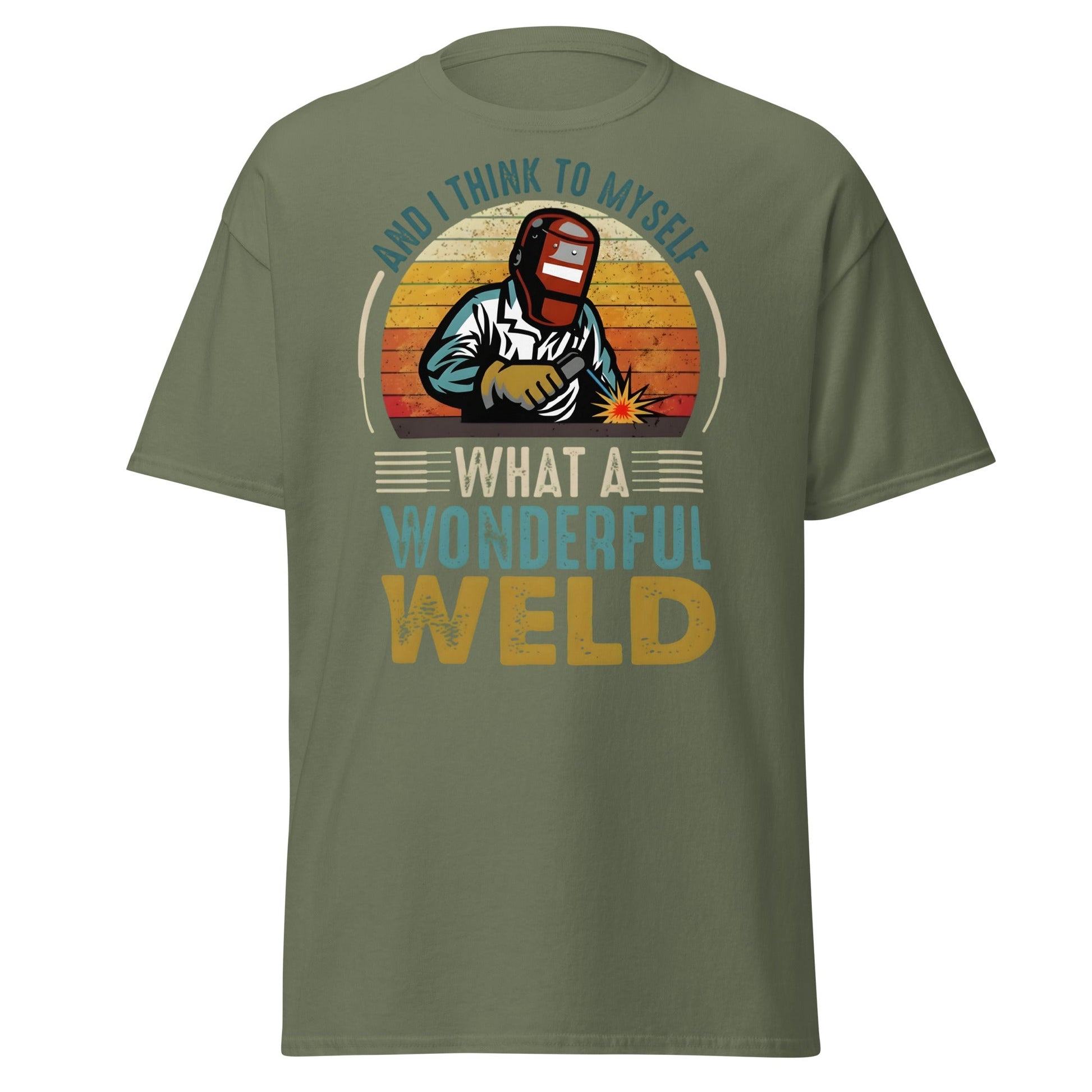 What a Wonderful Weld Funny Welder T-Shirt Gift - Military Green - T-Shirts Online