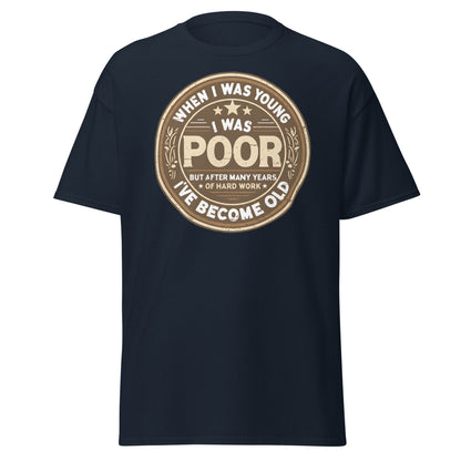When I Was Young I Was Poor Now Old T-Shirt - Navy - T-Shirts Online