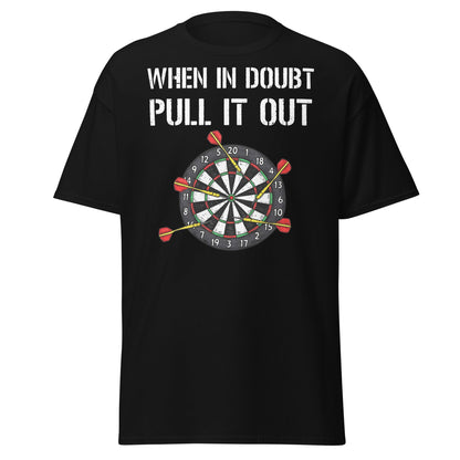 When In Doubt Pull It Out T-Shirt - Funny Darts Graphic Tee - Black - T-Shirts Online