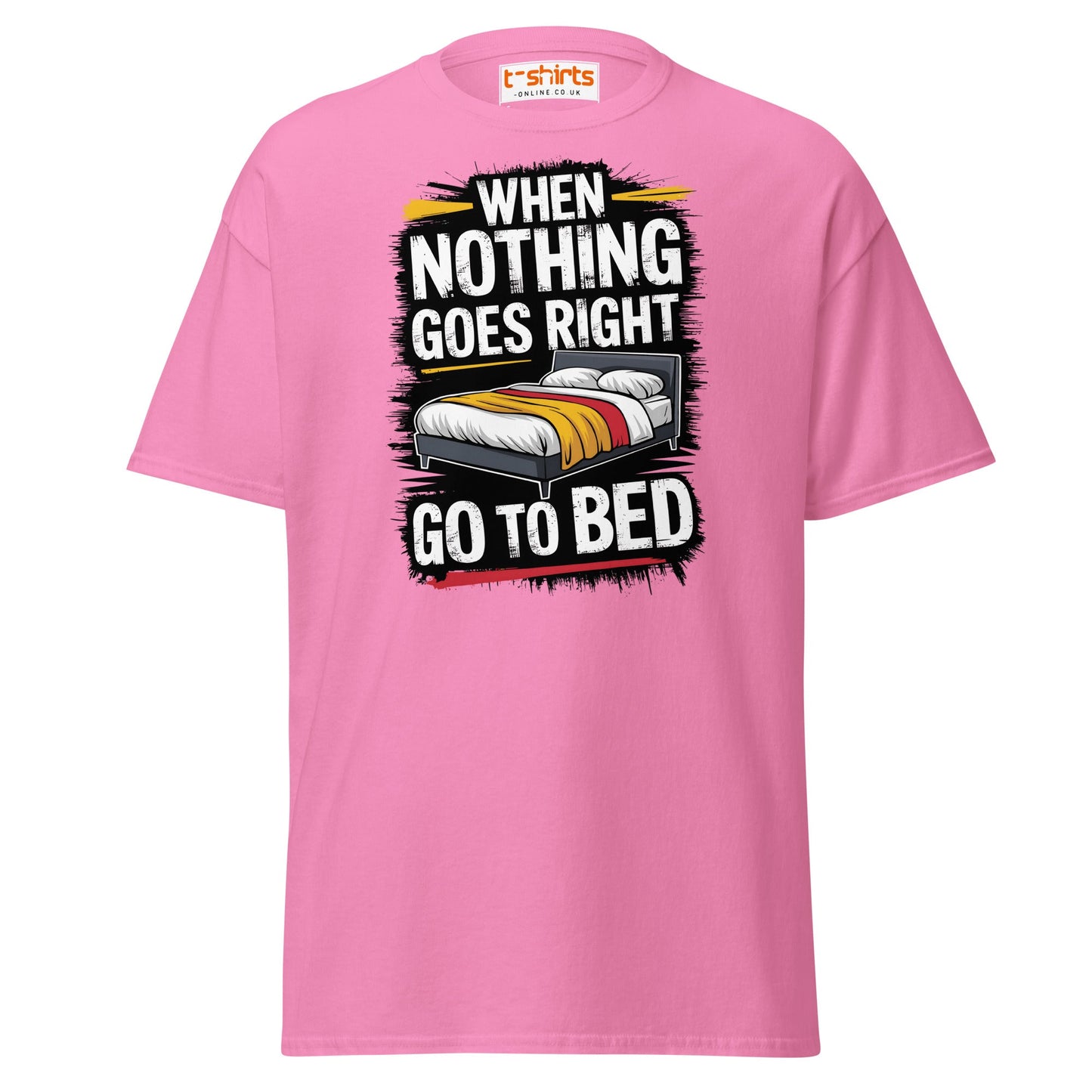 When Nothing Goes Right Go To Bed T-Shirt - Azalea - T-Shirts Online