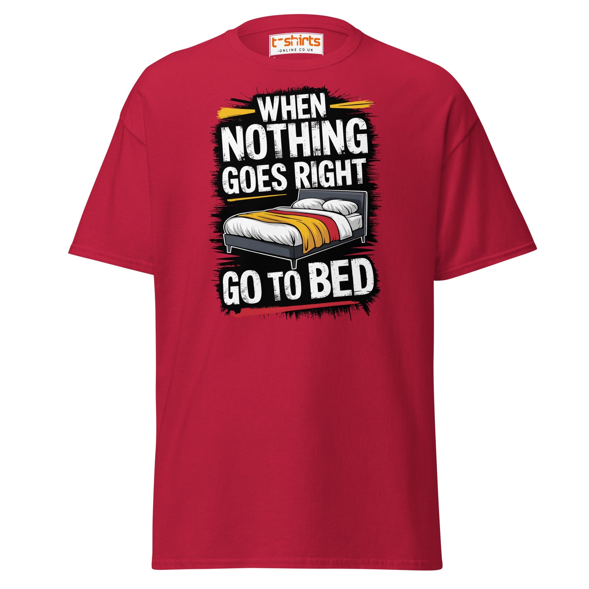When Nothing Goes Right Go To Bed T-Shirt - Cardinal - T-Shirts Online