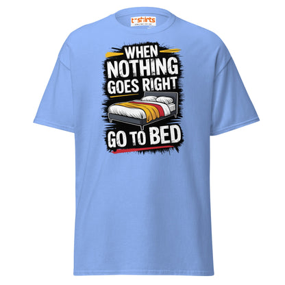 When Nothing Goes Right Go To Bed T-Shirt - Carolina Blue - T-Shirts Online
