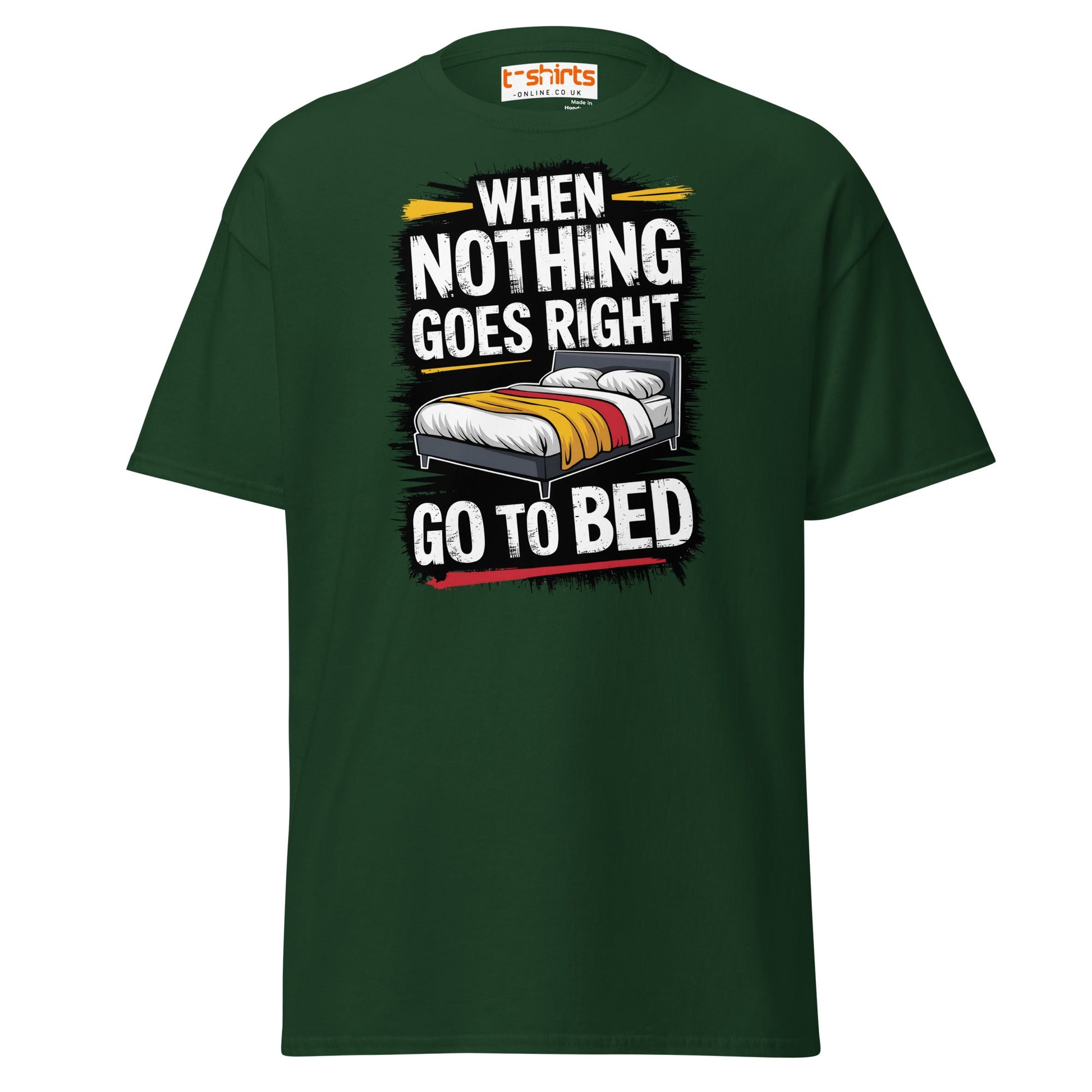 When Nothing Goes Right Go To Bed T-Shirt - Forest Green - T-Shirts Online