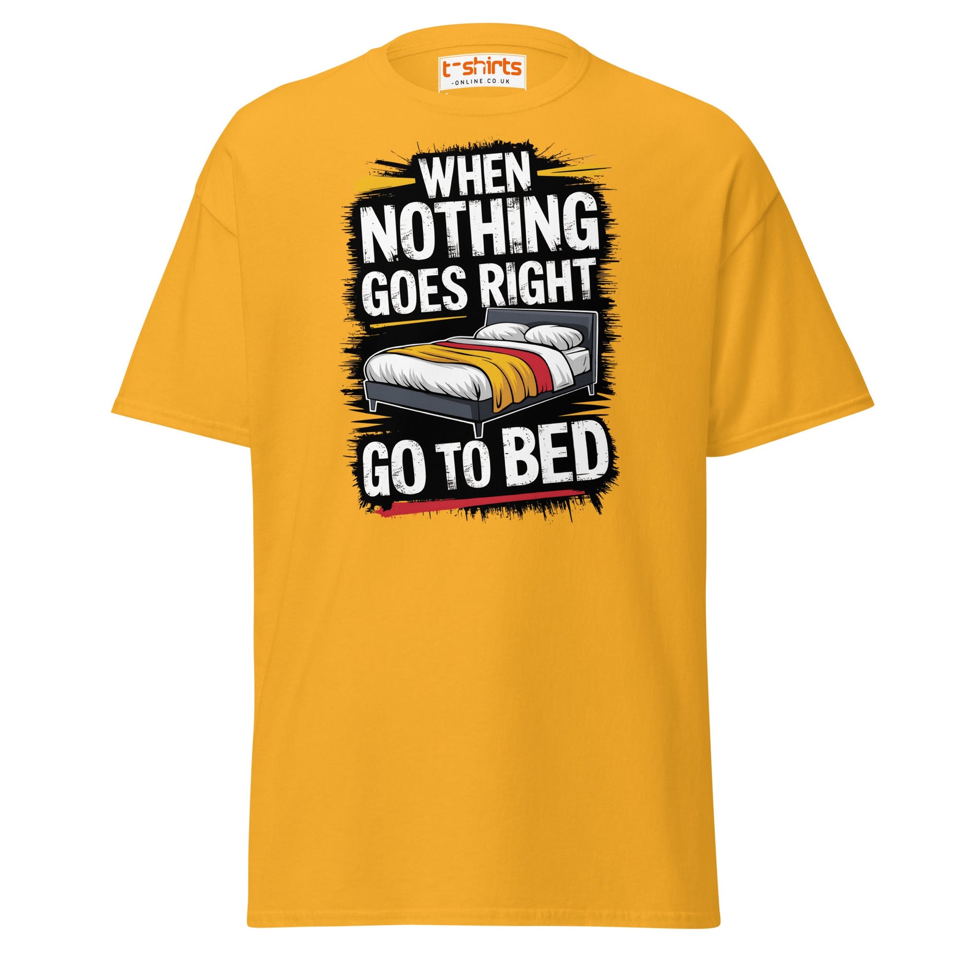 When Nothing Goes Right Go To Bed T-Shirt - Gold - T-Shirts Online