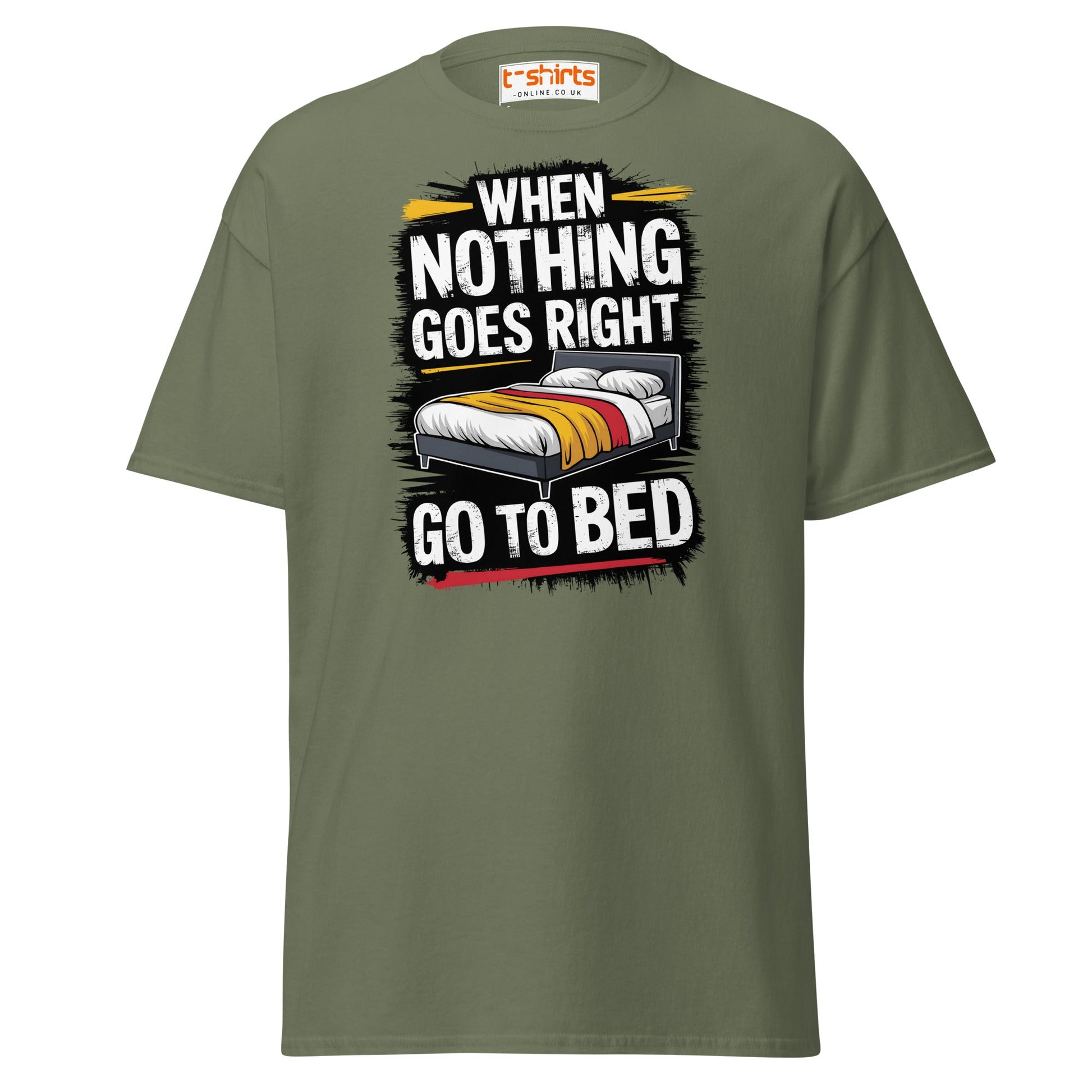 When Nothing Goes Right Go To Bed T-Shirt - Military Green - T-Shirts Online