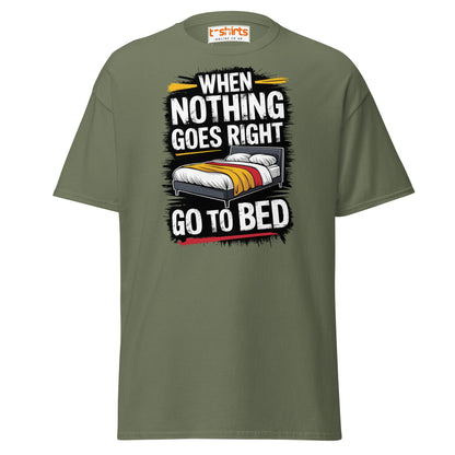 When Nothing Goes Right Go To Bed T-Shirt - Military Green - T-Shirts Online