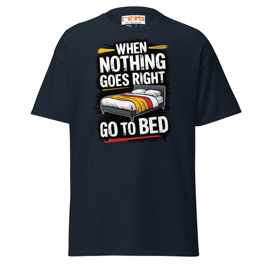 When Nothing Goes Right Go To Bed T-Shirt - Navy - T-Shirts Online