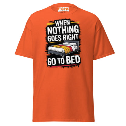 When Nothing Goes Right Go To Bed T-Shirt - Orange - T-Shirts Online