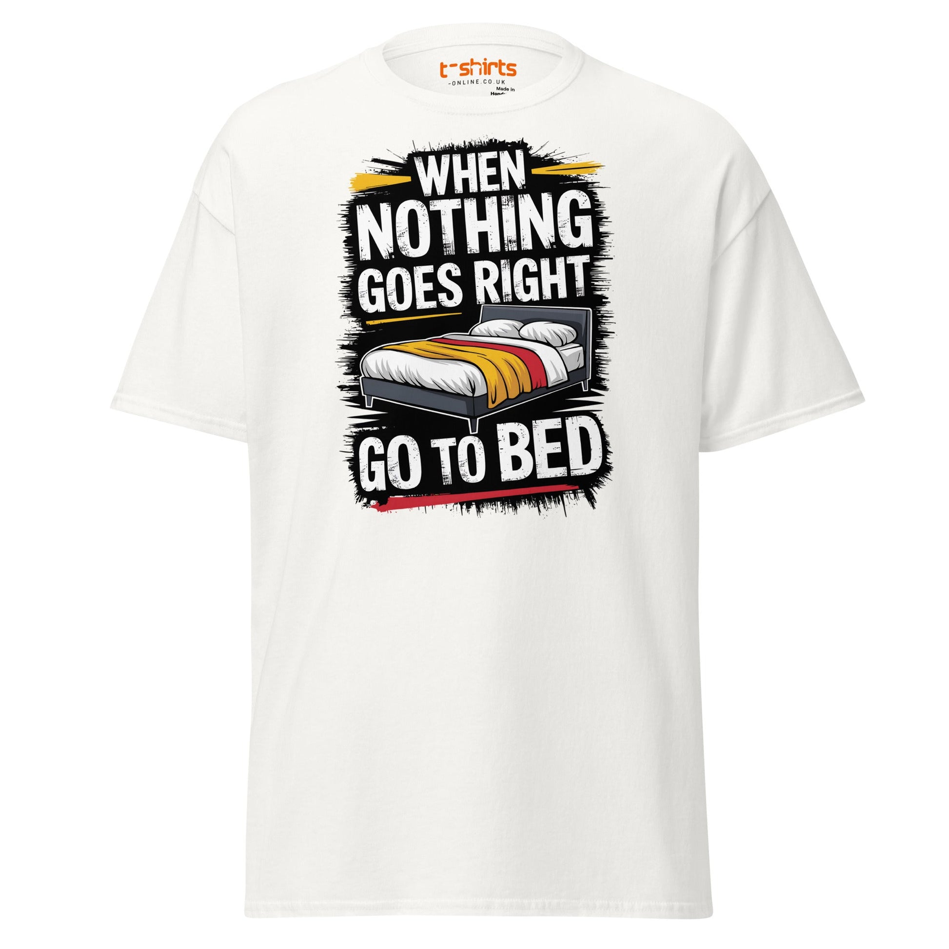 When Nothing Goes Right Go To Bed T-Shirt - White - T-Shirts Online