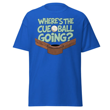 Where’s The Cue Ball Going? | Funny Snooker & Pool T-Shirt - Royal - T-Shirts Online