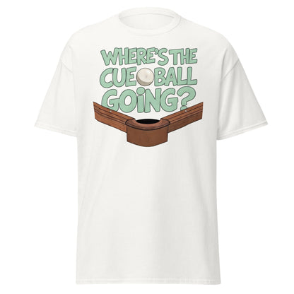 Where’s The Cue Ball Going? | Funny Snooker & Pool T-Shirt - White - T-Shirts Online