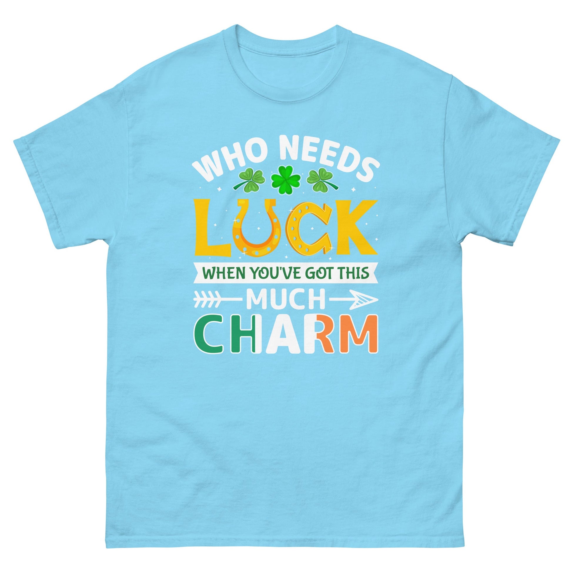 Who Needs Luck | St Patrick's Day T-Shirt - T-Shirts Online