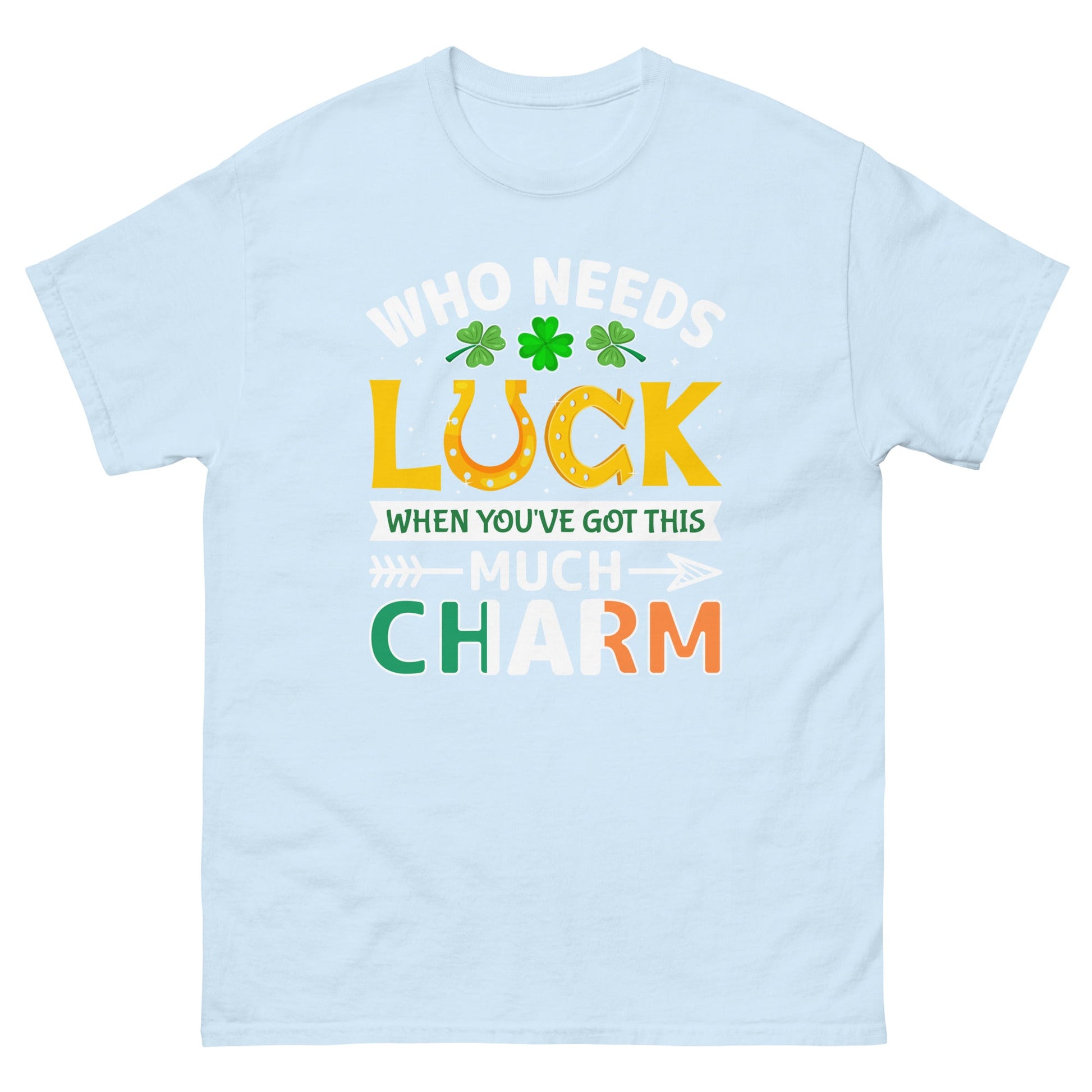 Who Needs Luck | St Patrick's Day T-Shirt - T-Shirts Online
