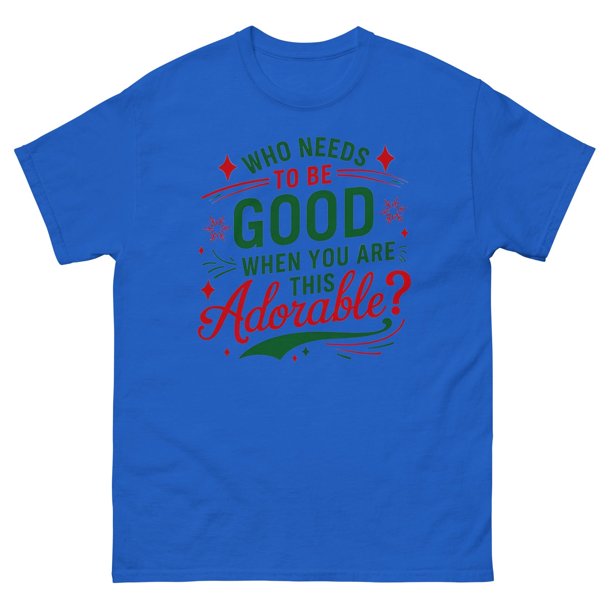 Who Needs to be Good | Christmas T-Shirt - T-Shirts Online