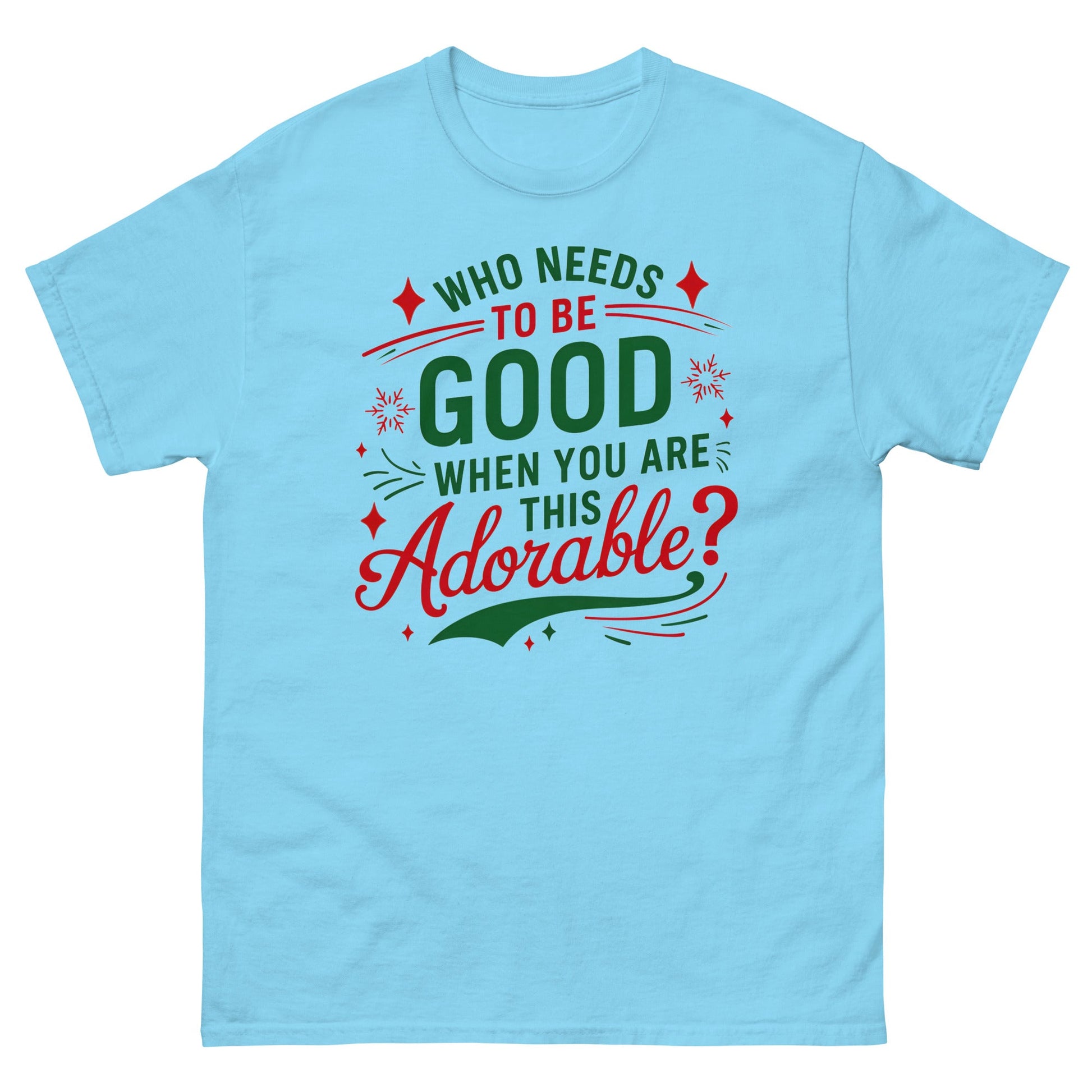 Who Needs to be Good | Christmas T-Shirt - Sky - T-Shirts Online