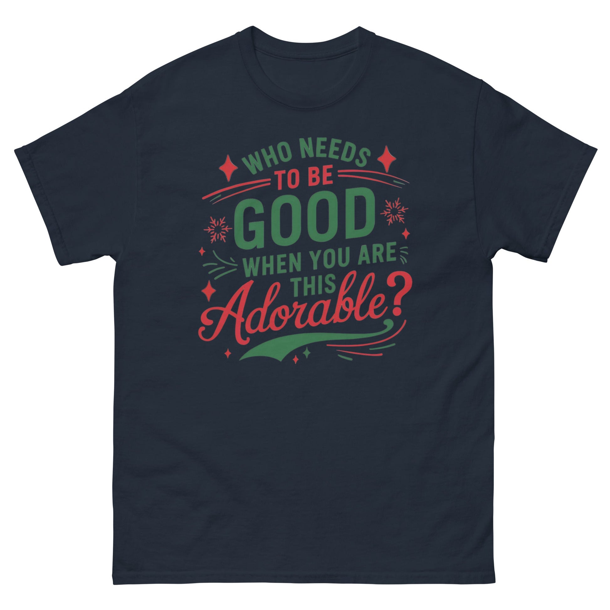 Who Needs to be Good | Christmas T-Shirt - T-Shirts Online
