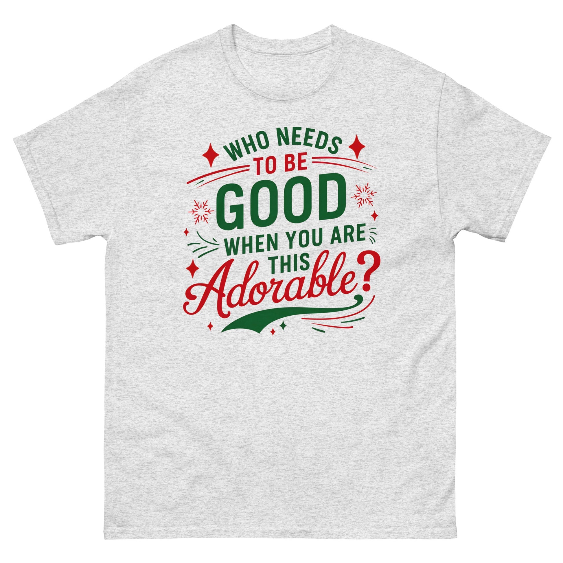 Who Needs to be Good | Christmas T-Shirt - Ash - T-Shirts Online