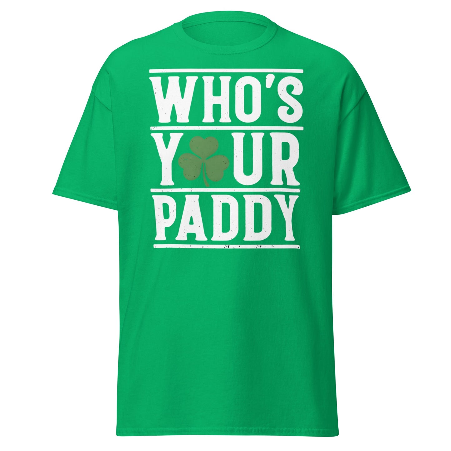 Who’s Your Paddy T-Shirt - Funny St. Patrick’s Day Tee - Irish Green - T-Shirts Online