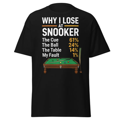 Why I Lose at Snooker Funny Tee - Sarcastic Snooker Shirt - Black - T-Shirts Online