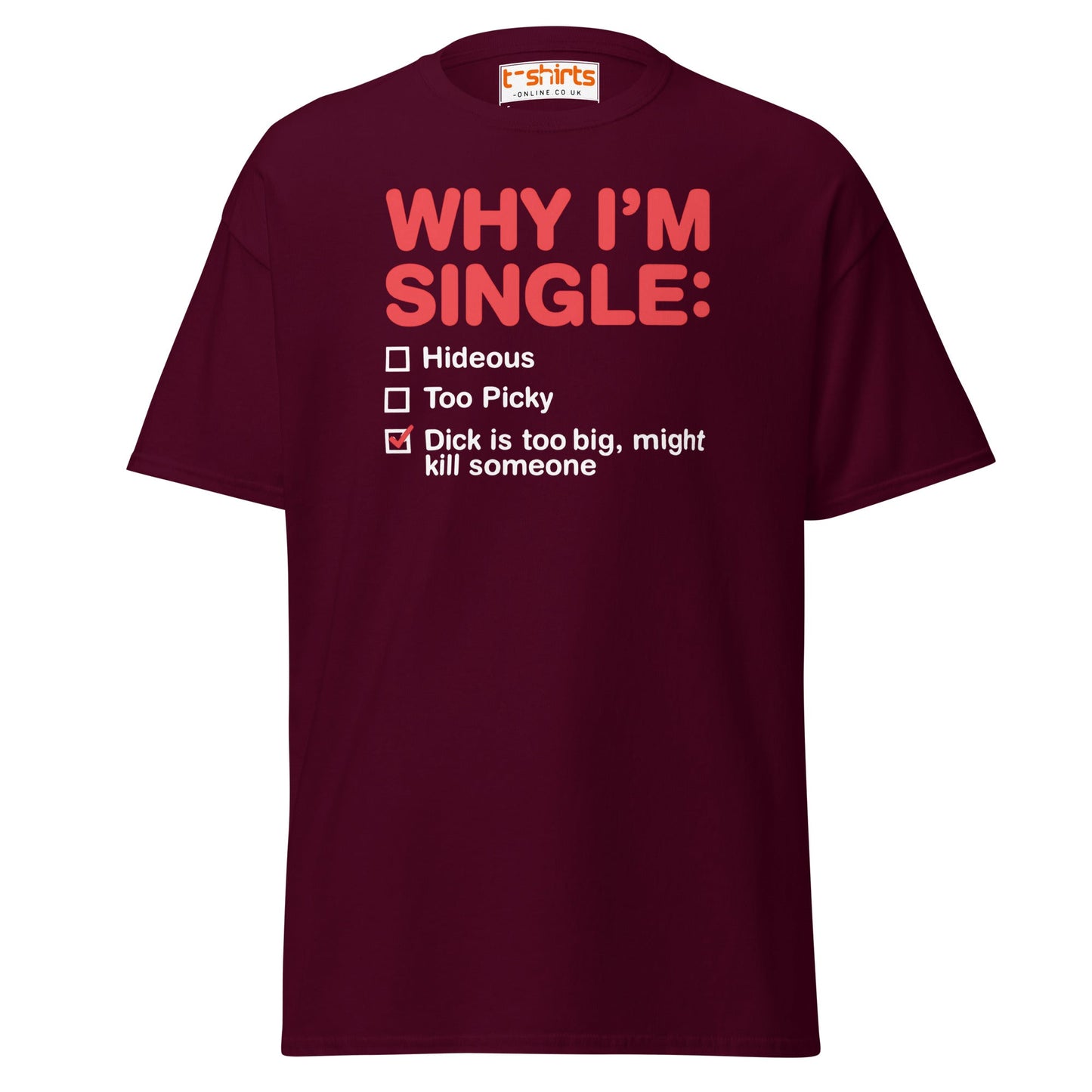Why I’m Single T-Shirt – Funny Adult Humor Checklist Tee - Maroon - T-Shirts Online