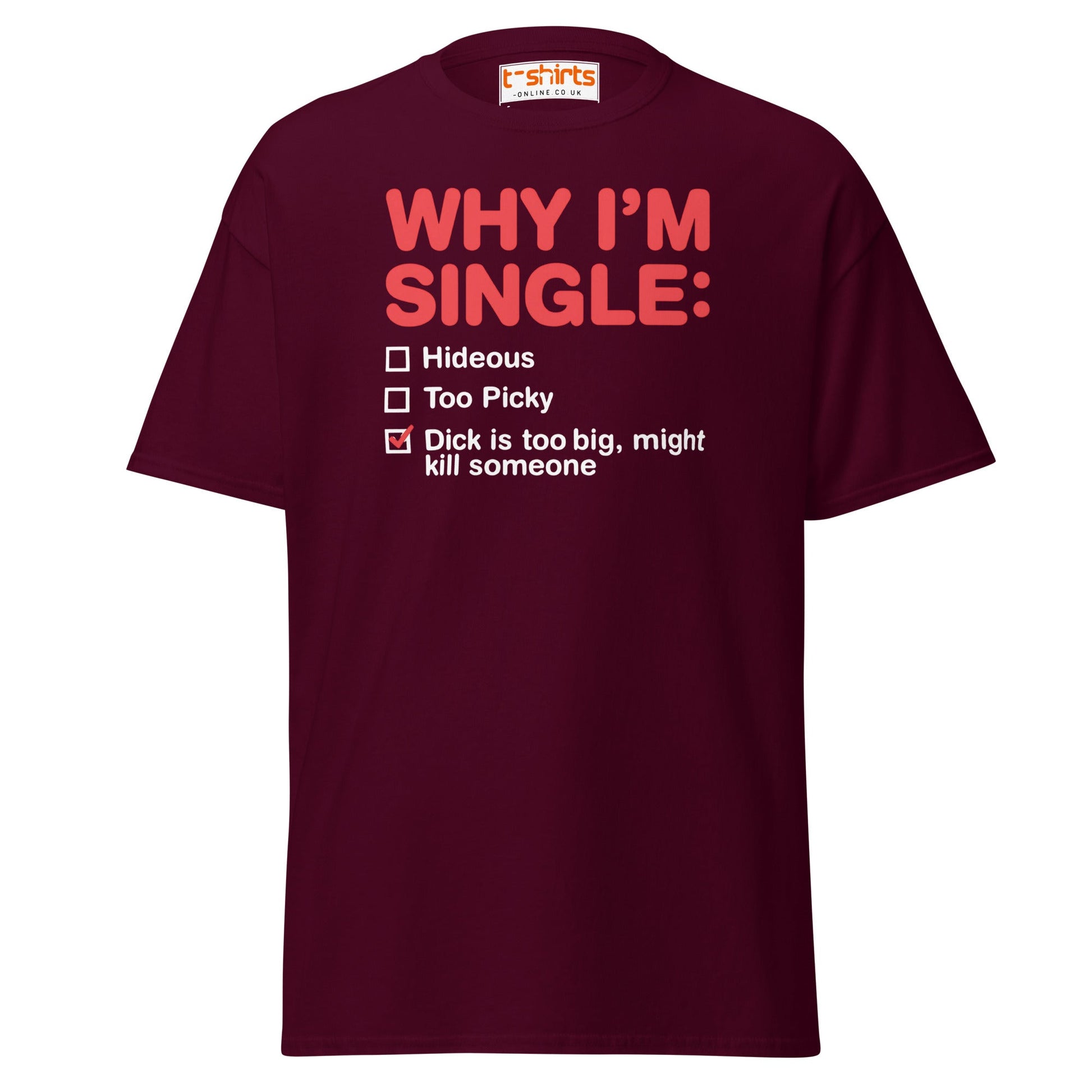Why I’m Single T-Shirt – Funny Adult Humor Checklist Tee - Maroon - T-Shirts Online