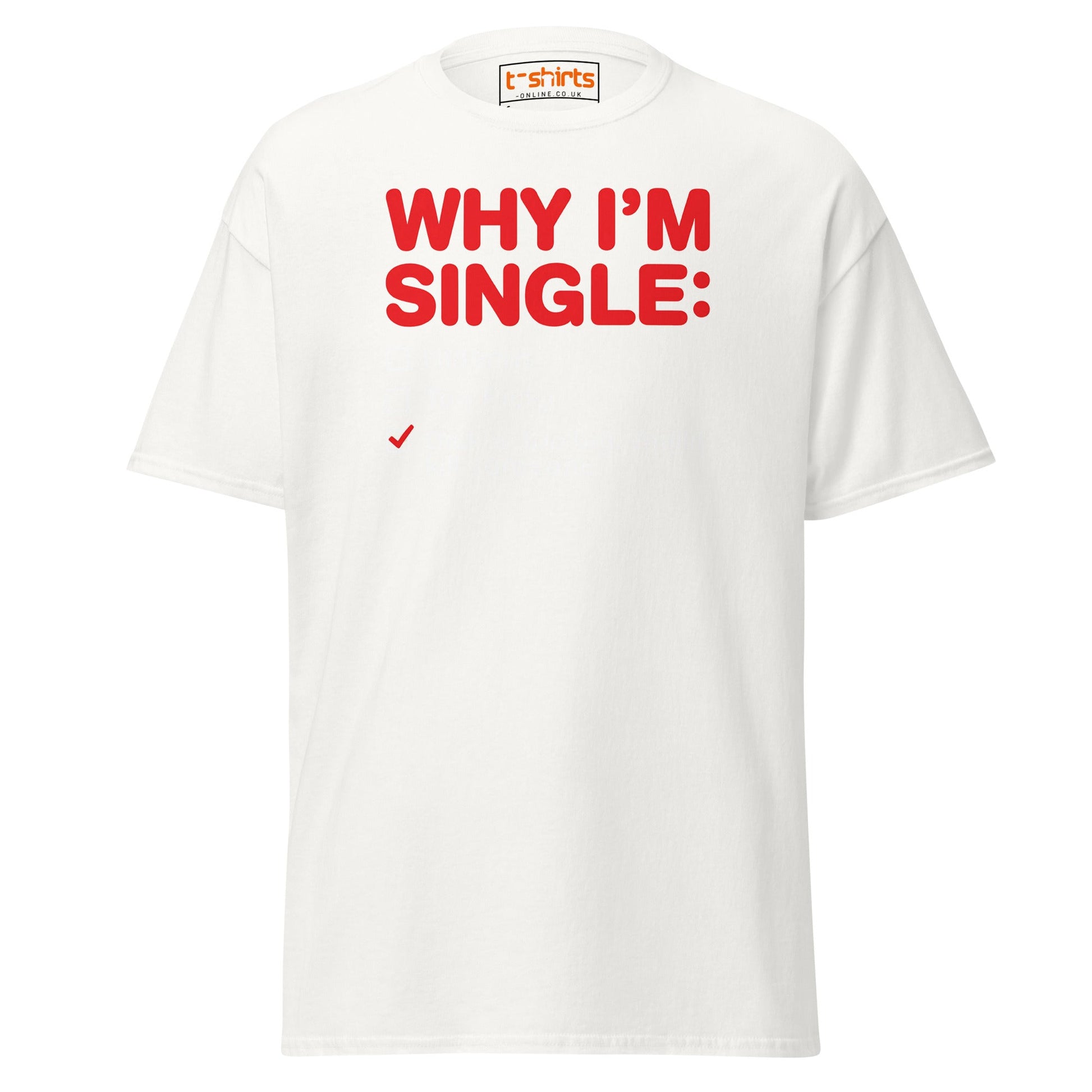 Why I’m Single T-Shirt – Funny Adult Humor Checklist Tee - White - T-Shirts Online