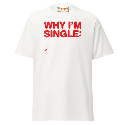 Why I’m Single T-Shirt – Funny Adult Humor Checklist Tee - White - T-Shirts Online
