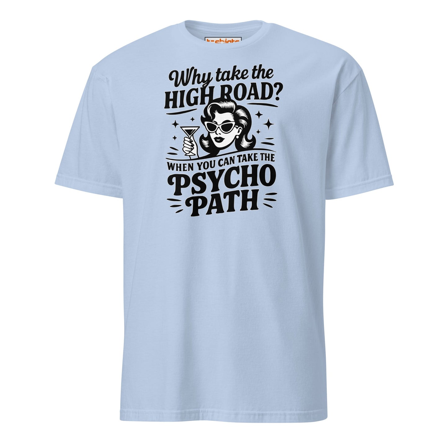 Why Take the High Road Psycho Path T-Shirt - Light Blue - T-Shirts Online