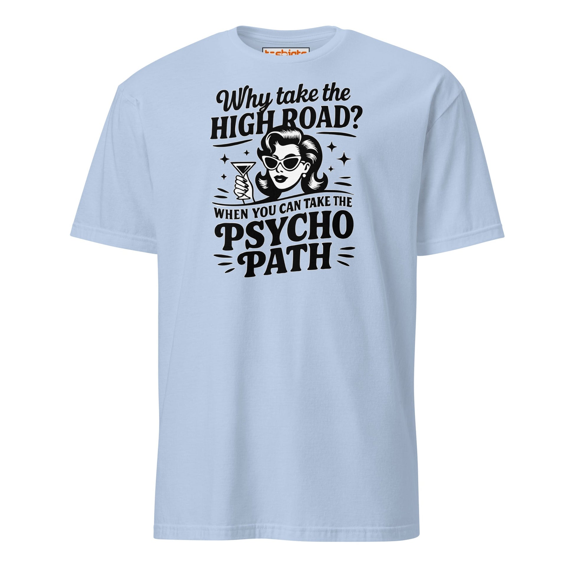 Why Take the High Road Psycho Path T-Shirt - Light Blue - T-Shirts Online