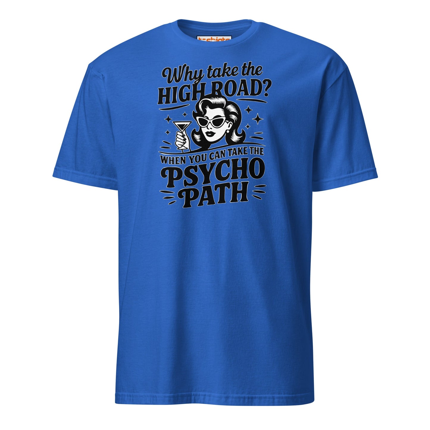 Why Take the High Road Psycho Path T-Shirt - Royal - T-Shirts Online