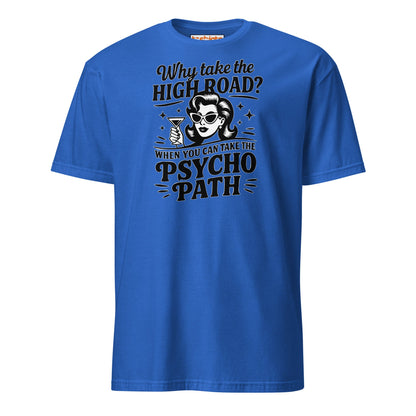 Why Take the High Road Psycho Path T-Shirt - Royal - T-Shirts Online