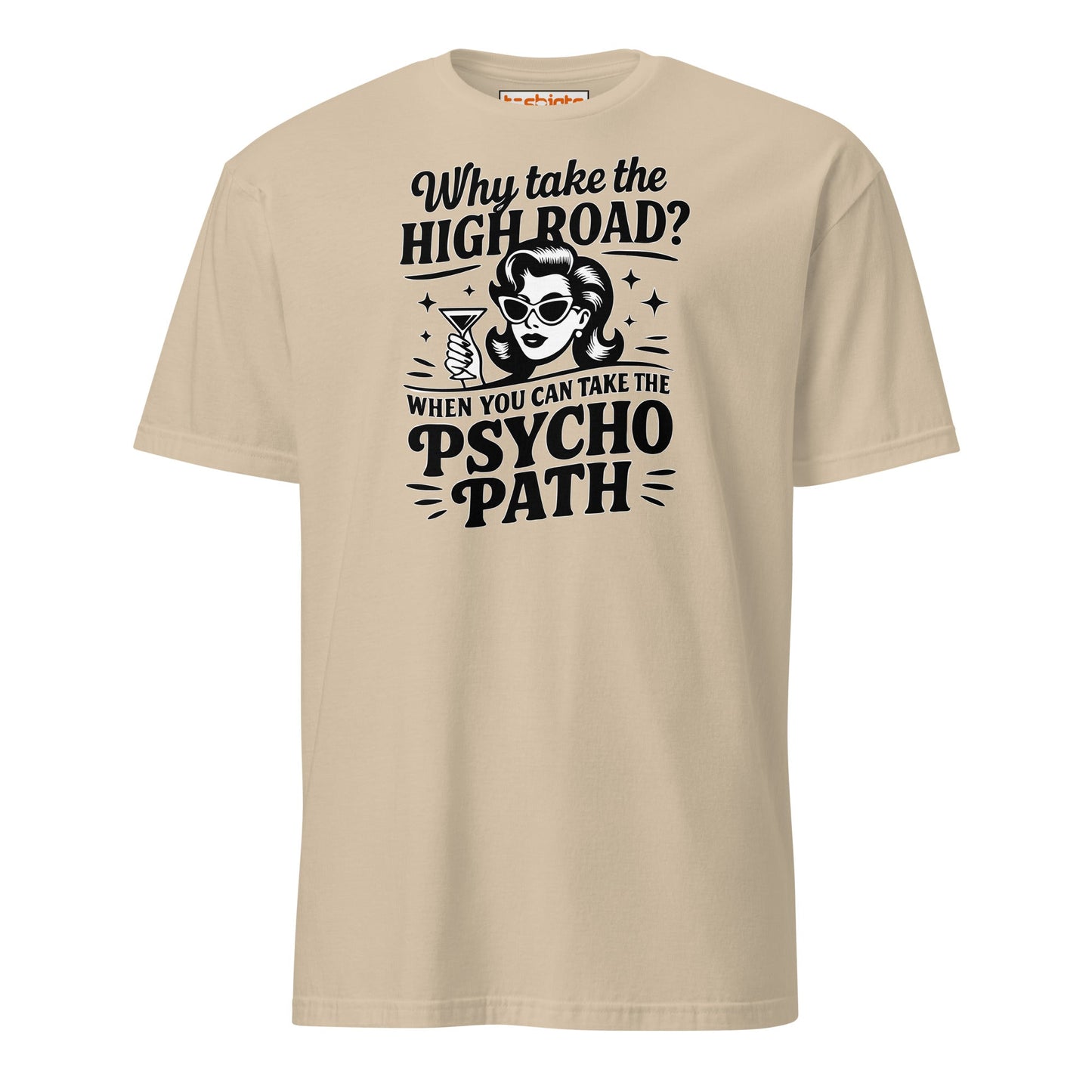 Why Take the High Road Psycho Path T-Shirt - Sand - T-Shirts Online