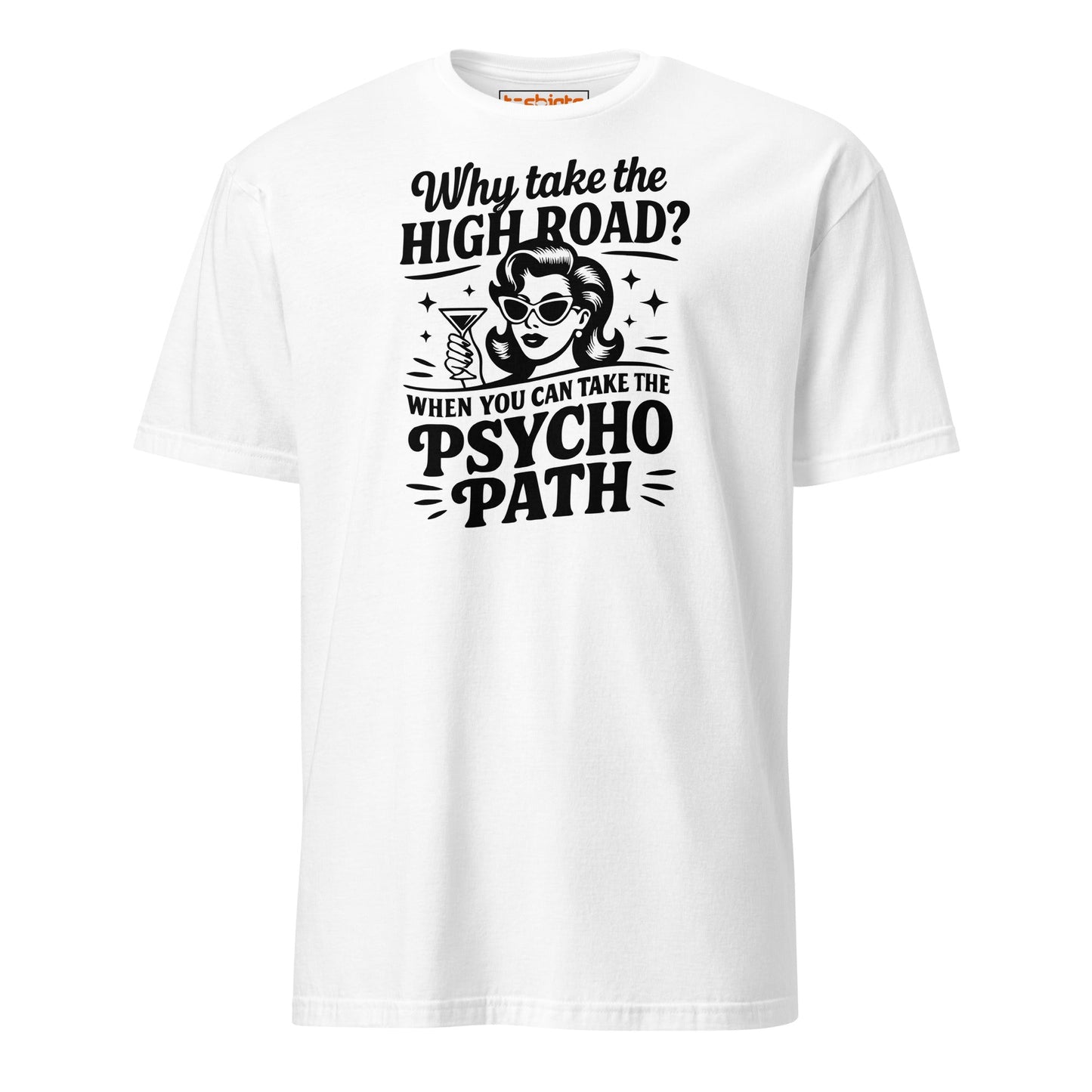 Why Take the High Road Psycho Path T-Shirt - White - T-Shirts Online
