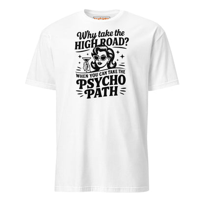 Why Take the High Road Psycho Path T-Shirt - White - T-Shirts Online