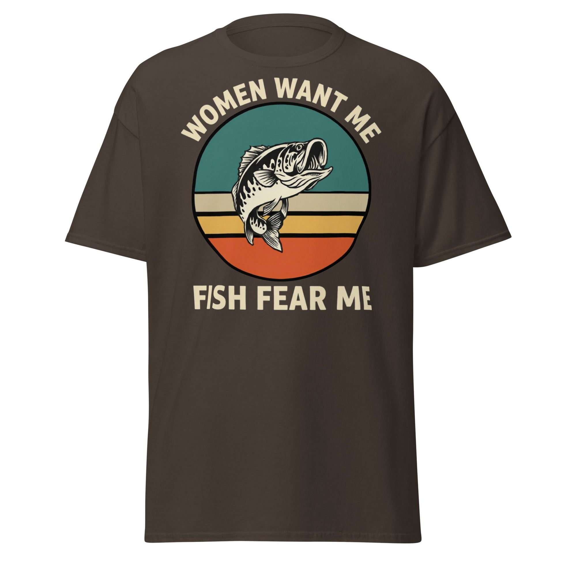 Women Want Me Fish Fear Me T-Shirt - Retro Fishing Tee - Dark Chocolate - T-Shirts Online