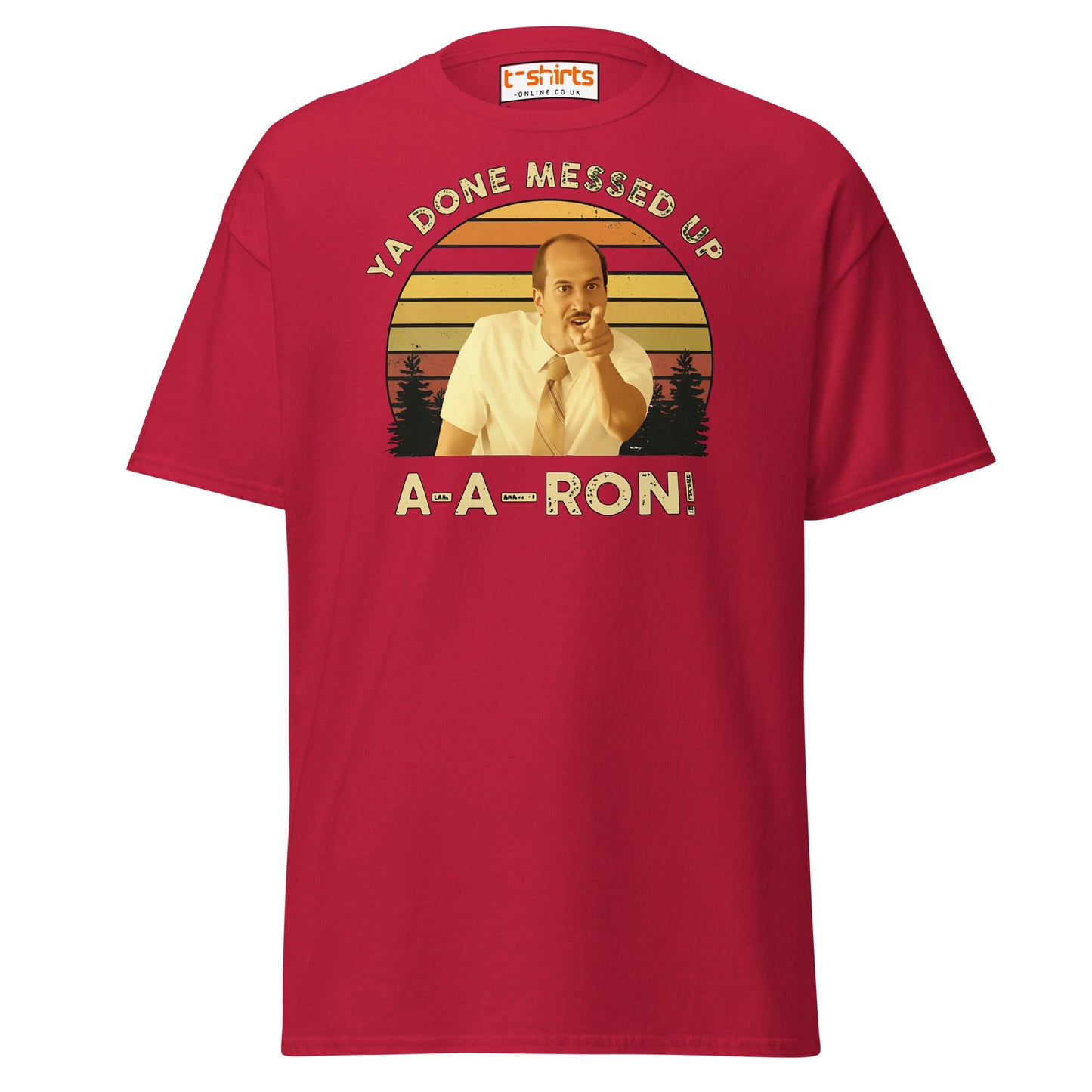 Ya Done Messed Up A - A - Ron Funny T-Shirt - Cardinal - T-Shirts Online