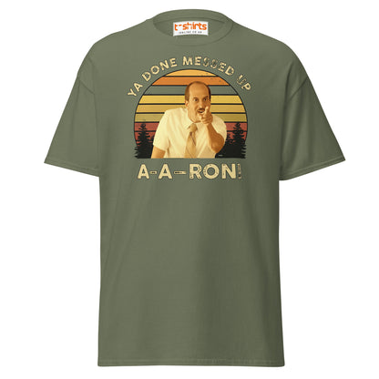 Ya Done Messed Up A - A - Ron Funny T-Shirt - Military Green - T-Shirts Online