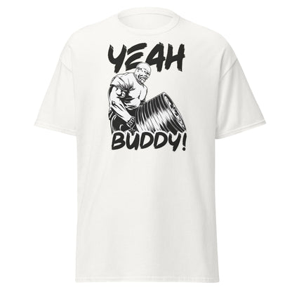 Yeah Buddy Gym Meme T-Shirt – Workout Motivation Tee - White - T-Shirts Online