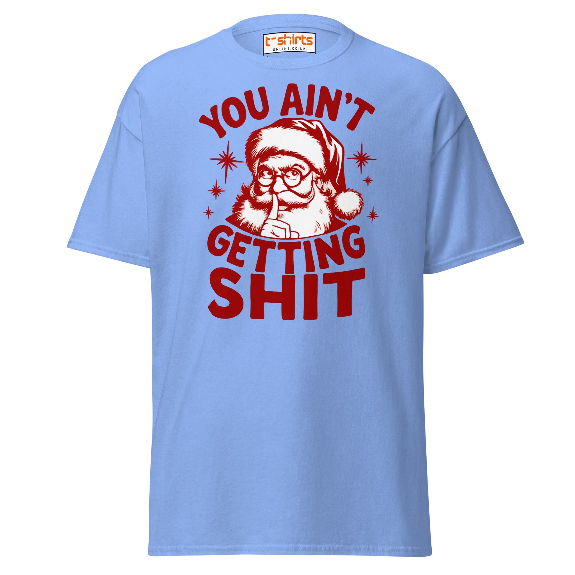 You Ain’t Getting Shit T-Shirt | Funny Santa Christmas Tee - Carolina Blue - T-Shirts Online