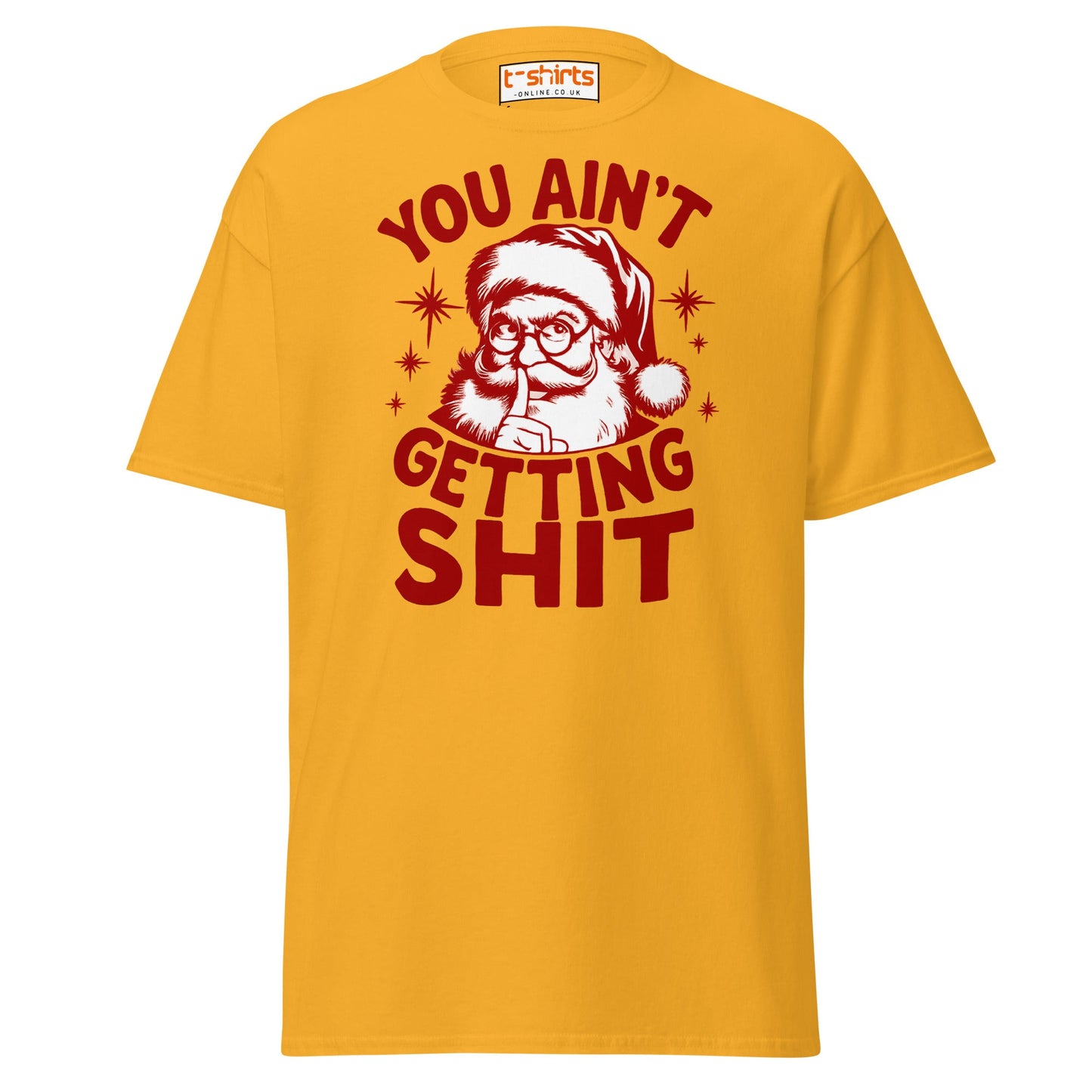 You Ain’t Getting Shit T-Shirt | Funny Santa Christmas Tee - Gold - T-Shirts Online