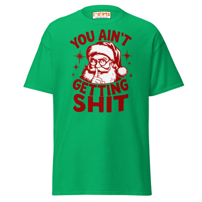 You Ain’t Getting Shit T-Shirt | Funny Santa Christmas Tee - Irish Green - T-Shirts Online