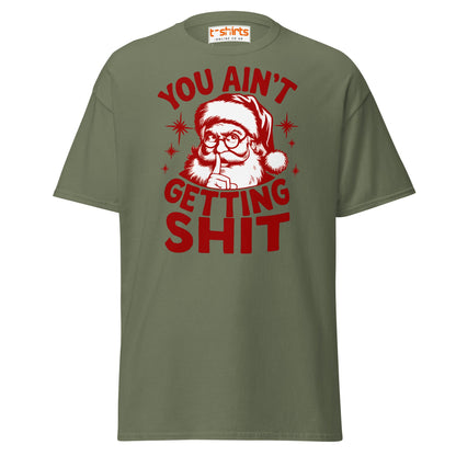You Ain’t Getting Shit T-Shirt | Funny Santa Christmas Tee - Military Green - T-Shirts Online