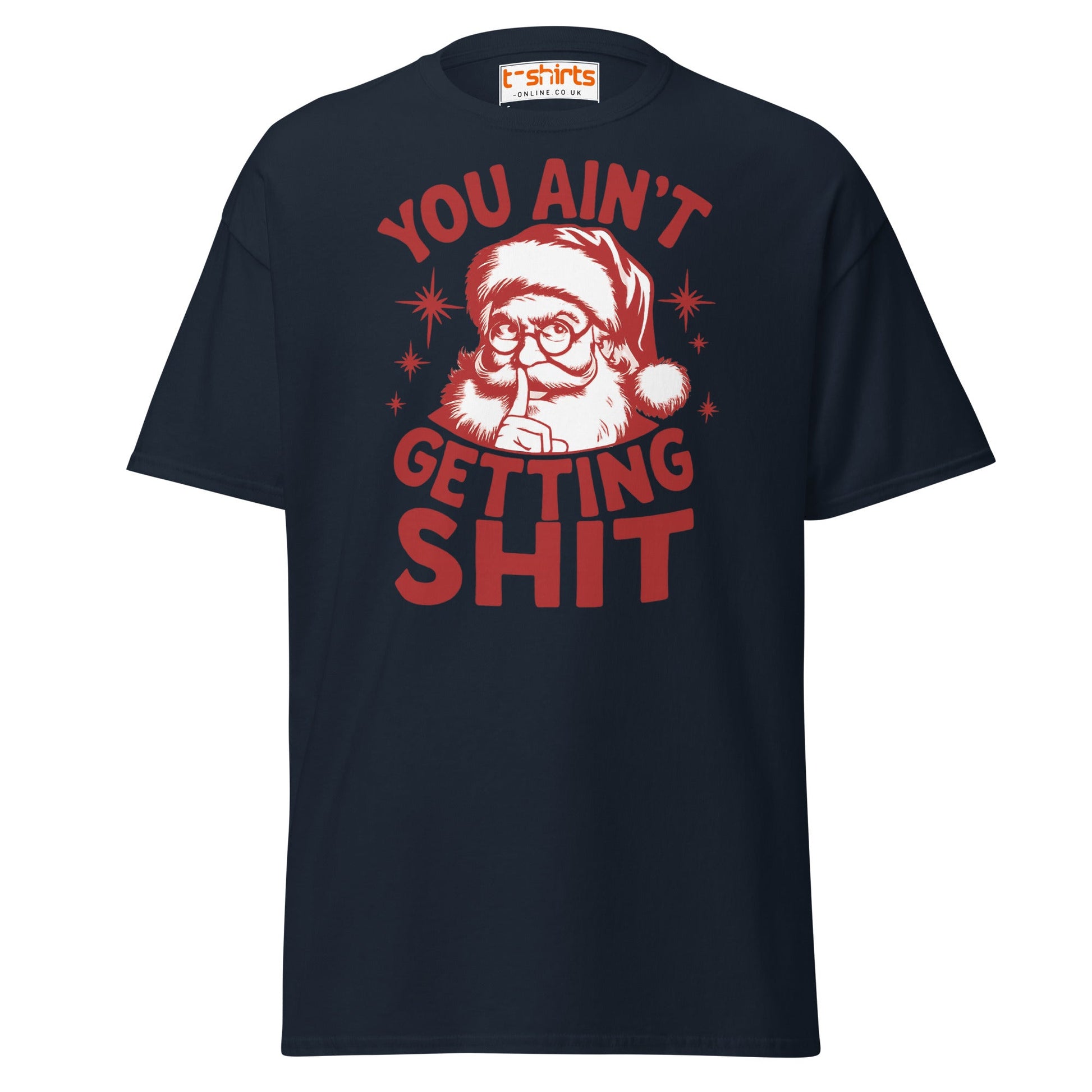 You Ain’t Getting Shit T-Shirt | Funny Santa Christmas Tee - Navy - T-Shirts Online