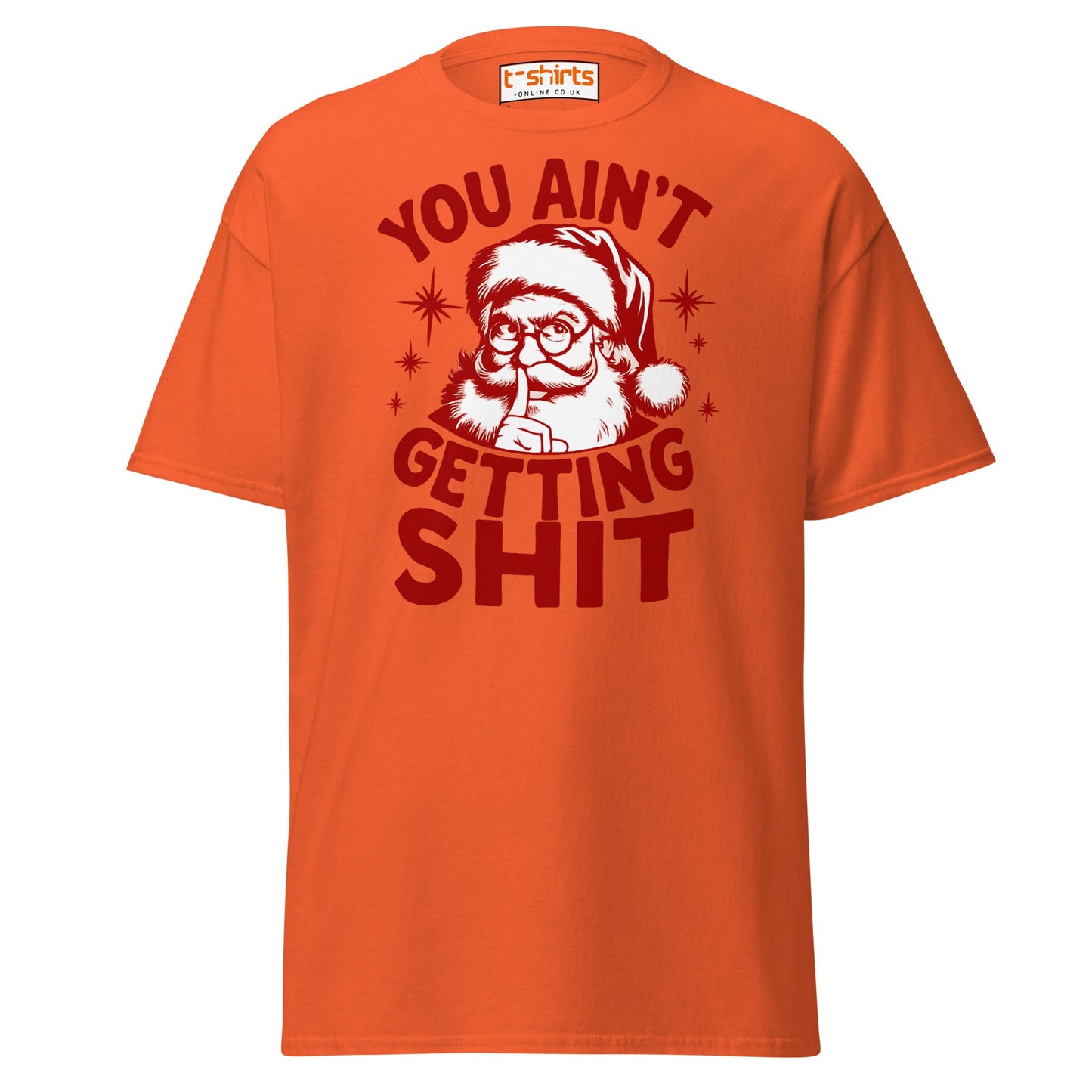 You Ain’t Getting Shit T-Shirt | Funny Santa Christmas Tee - Orange - T-Shirts Online