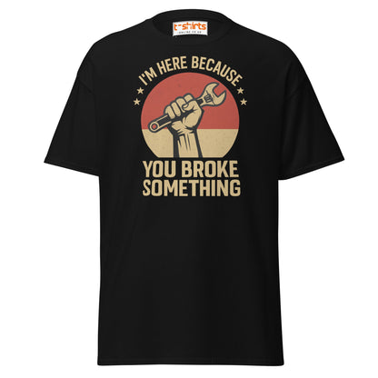 You Broke Something T-Shirt – Fixer’s Propaganda Tee - Black - T-Shirts Online