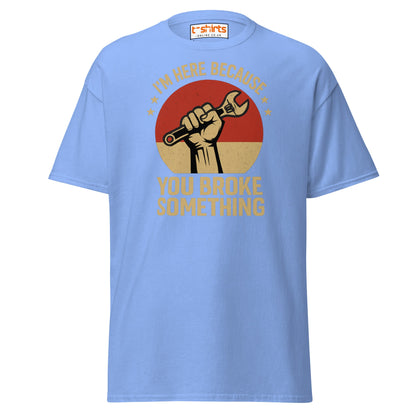 You Broke Something T-Shirt – Fixer’s Propaganda Tee - Carolina Blue - T-Shirts Online