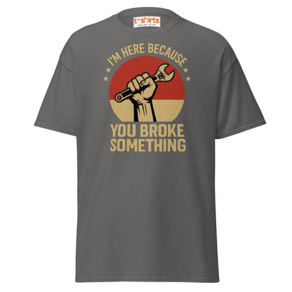 You Broke Something T-Shirt – Fixer’s Propaganda Tee - Charcoal - T-Shirts Online