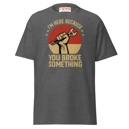 You Broke Something T-Shirt – Fixer’s Propaganda Tee - Dark Heather - T-Shirts Online
